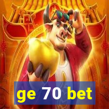 ge 70 bet